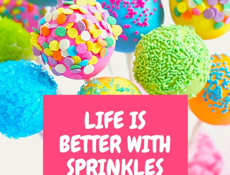 Life is Better with Sprinkles on Top